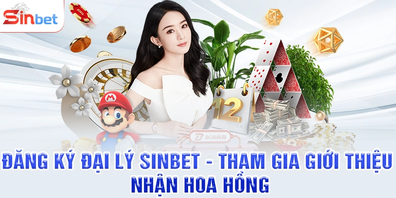 Đăng Ký Đại Lý SINBET - Tham Gia Giới Thiệu Nhận Hoa Hồng