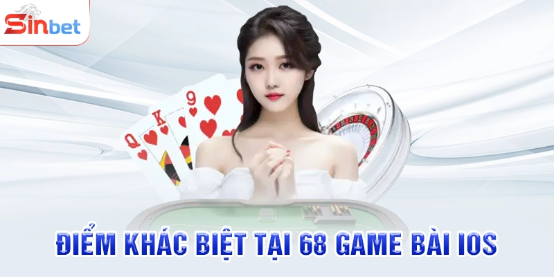 Điểm khác biệt tại 68 game bài IOS