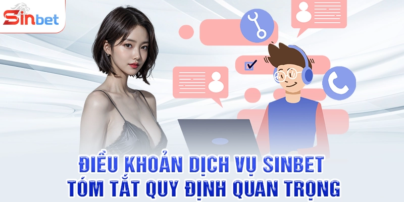 Điều Khoản Dịch Vụ SINBET - Tóm Tắt Quy Định Quan Trọng