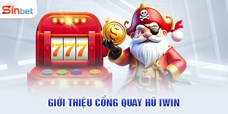Giới thiệu cổng quay hũ iwin