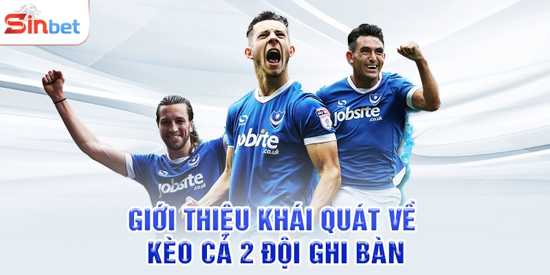 Giới thiệu khái quát về kèo cả 2 đội ghi bàn