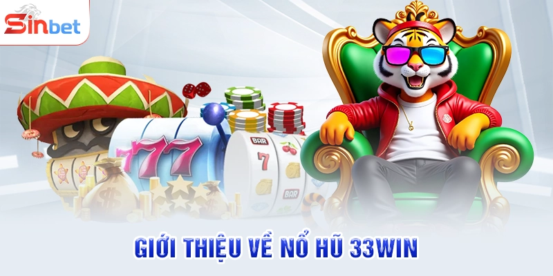 Giới thiệu về nổ hũ 33WIN