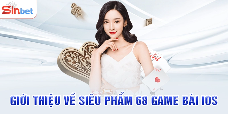 Giới thiệu về siêu phẩm 68 game bài IOS