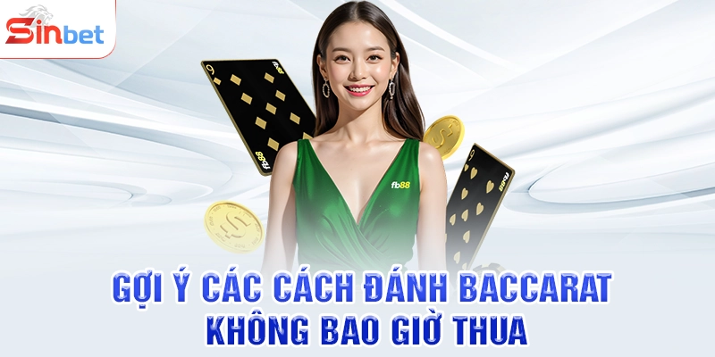 Gợi ý các cách đánh baccarat không bao giờ thua