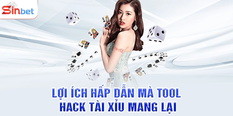 Lợi ích hấp dẫn mà tool hack tài xỉu mang lại