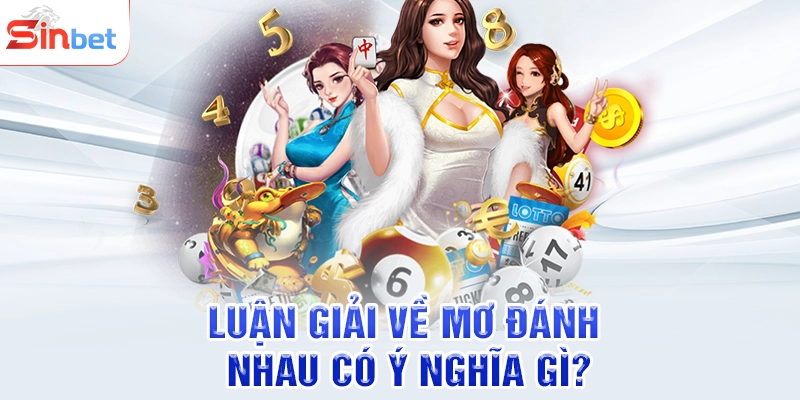 Luận giải về mơ đánh nhau có ý nghĩa gì?