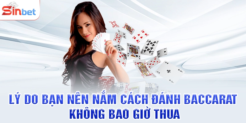 Lý do bạn nên nắm cách đánh baccarat không bao giờ thua