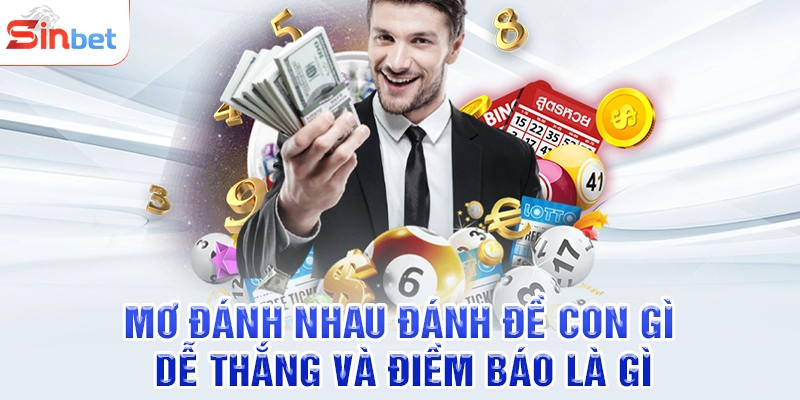 Mơ Đánh Nhau Đánh Đề Con Gì Dễ Thắng Và Điềm Báo Là Gì