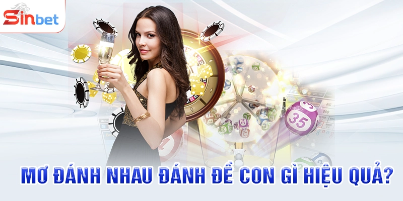 Mơ đánh nhau đánh đề con gì hiệu quả?