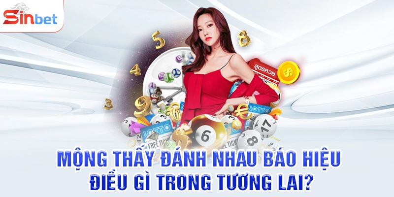 Mộng thấy đánh nhau báo hiệu điều gì trong tương lai?
