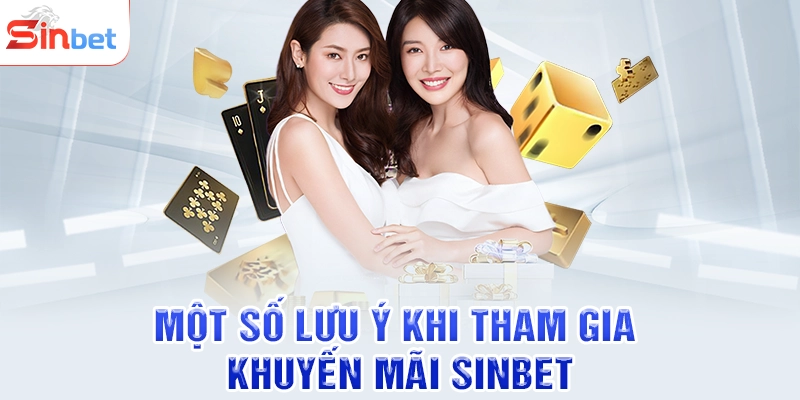 Một số lưu ý khi tham gia khuyến mãi SINBET
