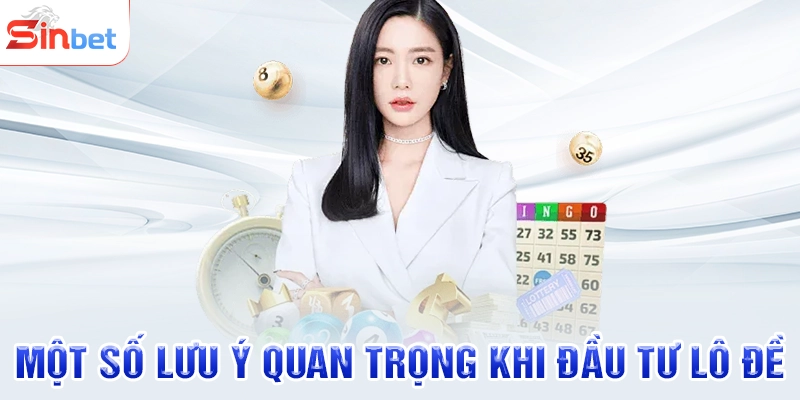Một số lưu ý quan trọng khi đầu tư lô đề