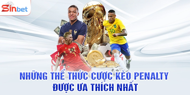 Những thể thức cược kèo penalty được ưa thích nhất