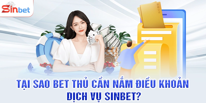 Tại sao bet thủ cần nắm điều khoản dịch vụ SINBET?
